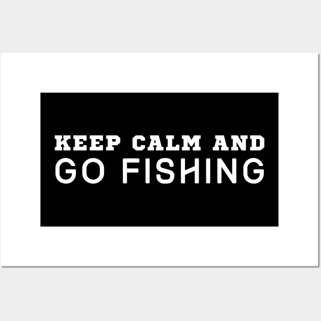 Keep Calm And Go Fishing Wall Art by HobbyAndArt